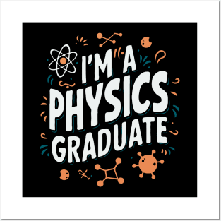 I'm A Physics Graduate. Funny Graduation Posters and Art